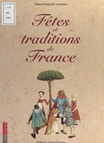 Alain-François Lesacher et  Collectif - Fêtes & traditions de France.