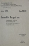 Jean Bunel et Jean Saglio - La société des patrons - Contribution à l'analyse du système français des relations professionnelles. Le cas Rhône-Alpes.