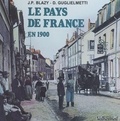 Jean-Pierre Blazy et Daisy Guglielmetti - Le pays de France en 1900.