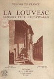 André Chagny et Georges-Louis Arlaud - La Louvesc : Annonay, Haut-Vivarais - 60 illustrations en héliogravure d'après les clichés originaux de G.-L. Arlaud.
