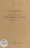 François Blouin et Jacques Levron - La paroisse et l'église Saint-Joseph d'Angers, 1801-1951 - Suivi de L'école Saint-Joseph de ses origines à nos jours.