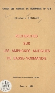 Elizabeth Deniaux et G. Desert - Recherches sur les amphores antiques de Basse-Normandie.