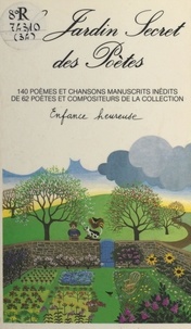  Collectif et Jacques Charpentier - Le jardin secret des poètes - 104 poèmes et chansons manuscrits inédits, de 62 poètes et compositeurs.