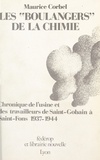Maurice Corbel et Christian Albanèse - Les boulangers de la chimie - Chronique de l'usine et des travailleurs de Saint-Gobain à Saint-Fons, 1937-1944.