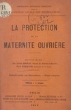 Louis Marin et Paul Strauss - La protection de la maternité ouvrière - Compte rendu des discussions. Vœux adoptés.