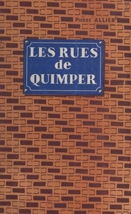 Pierre Allier et Jean Caveng - Les rues de Quimper.