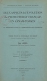 Guy Lebel et  Faculté de droit de l'Universi - Deux aspects de l'évolution du protectorat français en Annam-Tonkin : la représentation et l'administration indigène - Thèse pour le Doctorat en droit, présentée et soutenue le 2 juin 1932, à 14 heures.