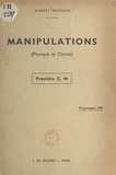 Robert Massain - Cahier de manipulations (physique et chimie) - Première C, M. Programme 1957.