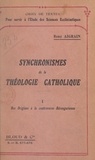 René Aigrain - Synchronismes de la théologie catholique en tableaux synoptiques... [Texte impri (1). Des origines à la controverse bérengarienne - Suivi d'une table alphabétique.