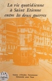  Université pour tous de la Pla et Marguerite Gonon - La vie quotidienne à Saint-Étienne entre les deux guerres.