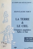Jean-Claude Farcy et G. Gauci - La terre et le ciel - Croyances populaires, Église et État en Eure-et-Loir au XIXème siècle.