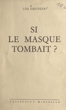 Léo Gestelys - Si le masque tombait ?.