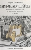 Jacques Fouchier et  Collectif - Saint-Maixent-l'École - Histoire du château fort et de l'école militaire (1224-1989).