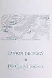  Association pour la promotion et  Collectif - Canton de Baugy (3). Des Gaulois à nos jours - Farges, Gron, Moulins-sur-Yèvre, Nohant-en-Goût, Osmoy, Savigny-en-Septaine.