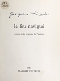 Jacques Kober et Pierre Bonnard - Le feu navigué - Suivi de Racines, lettre de Pierre Bonnard ; dessin inédit de Miró, et carte d'une gouache de Bram van Velde en 1979.