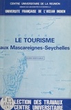 Mario Serviable et Anne Jacquemin - Le tourisme aux Mascareignes-Seychelles.