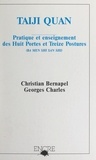 Christian Bernapel et Georges Charles - Taiji Quan - Pratique et enseignement des Huit Portes et Treize Postures : ba men shi san shi.