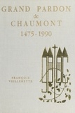 François Veillerette et Claude Abba - Le grand pardon de Chaumont, 1475-1990.