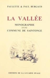 Paul Burgaud et Paulette Burgaud - La Vallée - Monographie d'une commune de Saintonge.