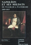 Paul Willing et Jean-Claude Roqueplo - Napoléon et ses soldats (2). De Wagram à Waterloo (1809-1815).