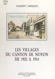 Thierry Hardier et Max Brézillon - Les villages du canton de Noyon, de 1900 à 1914.
