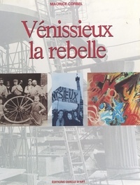 Maurice Corbel et Philippe Monsel - Vénissieux la rebelle.
