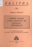 Gérard Hiroux et Philippe Pauchet - Histoire sociale d'une commune de l'Amiénois : Oresmaux (7). L'instruction primaire, du XVIIIe siècle à la Seconde Guerre mondiale.