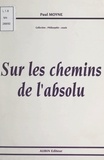 Paul Moyne - Sur les chemins de l'absolu.