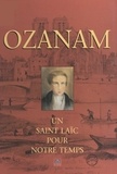 Amin A. de Tarrazi et Pierre Pierrard - Ozanam - Un Saint laïc pour notre temps.