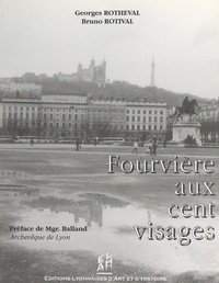 Georges Rotheval et Jean Balland - Fourvière aux cent visages.