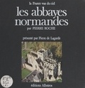 Pierre de Lagarde et Bruno de Senneville - Les abbayes normandes.