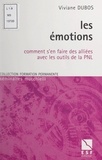 Viviane Dubos et Lionel Bellenger - Les émotions - Comment s'en faire des alliées avec les outils de la PNL.