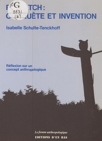 Isabelle Schulte-Tenckhoff - Potlatch : conquête et invention - Réflexion sur un concept anthropologique.