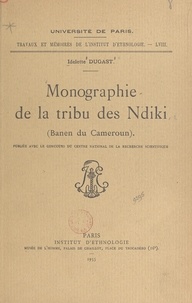 Idelette Dugast et  Institut d'ethnologie de l'Uni - Monographie de la tribu des Ndiki (Banen du Cameroun).