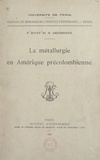 Henri Arsandaux et Paul Rivet - La métallurgie en Amérique précolombienne.