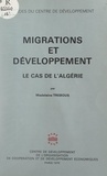 Madeleine Trébous et  Centre de développement de l'O - Migrations et développement : le cas de l'Algérie - Les besoins en main-d'œuvre spécialisée de l'Algérie et la formation professionnelle en Europe.