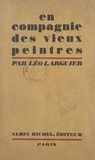 Léo Larguier - En compagnie des vieux peintres.