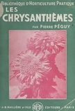 Pierre Péguy et  Collectif - Les chrysanthèmes et leur culture - Avec 126 figures intercalées dans le texte.