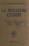 Marie Durand-Lefebvre - La meilleure cuisine - Déjeuners et et dîners simples, goûters, réceptions, cuisine de régime.