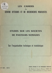 Jacques Barrau et Pierre Bonte - Études sur les sociétés de pasteurs nomades (1). Sur l'organisation technique et économique.