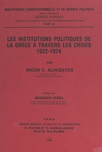 Nicos C. Alivizatos et Georges Burdeau - Les institutions politiques de la Grèce à travers les crises, 1922-1974.