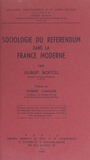 Gilbert Bortoli et Georges Burdeau - Sociologie du référendum dans la France moderne.
