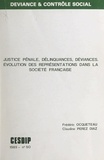 Frédéric Ocqueteau et Claudine Perez Diaz - Justice pénale délinquances, déviances - Évolution des représentations dans la société française.