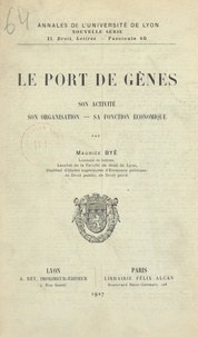 Maurice Byé - Le port de Gênes - Son activité, son organisation, sa fonction économique.