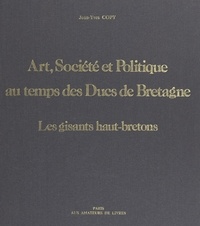 Jean-Yves Copy et André Mussat - Art, société et politique au temps des ducs de Bretagne : les gisants haut-bretons.