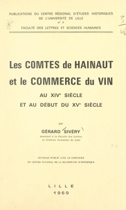 Gérard Sivéry et  Faculté des Lettres et Science - Les comtes de Hainaut et le commerce du vin au XIVe siècle et au début du XVe siècle.
