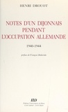 Henri Drouot et François Bédarida - Notes d'un Dijonnais pendant l'Occupation allemande, 1940-1944.