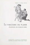 Maria Alzira Seixo et José-Augusto Franca - Le parcours du plaisir - Essai d'analyse d'un texte français du XVIIe siècle : "Francion", de Charles Sorel.