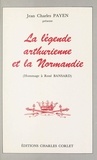  Collectif et Jean-Charles Payen - La légende arthurienne et la Normandie - Hommage à René Bansard.