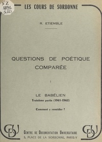 René Etiemble - Questions de poétique comparée. 1 : le Babélien (1961-1962). (3). Comment y remédier ?.